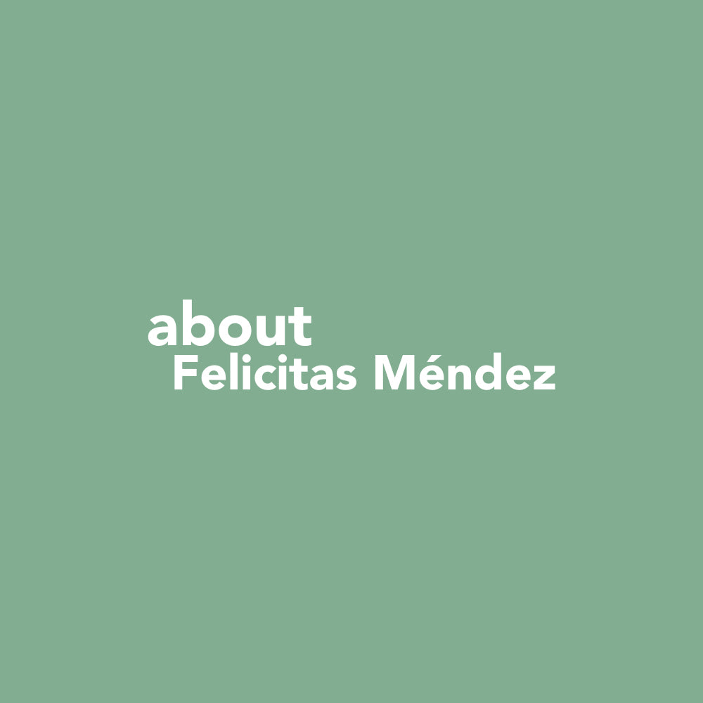 Mint green square with white sans serif font reading "Felicitas Méndez."